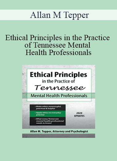 Allan M Tepper - Ethical Principles in the Practice of Tennessee Mental Health Professionals