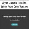 [Download Now] Allyson Longueira - Branding Science Fiction Covers Workshop