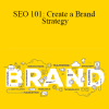 SEO 101: Create a Brand Strategy - Amanda Powell