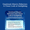 Amy Marlow-MaCoy - Emotional Abusive Behaviors and A Closer Look at Gaslighting: Clinical Tools to Break the Cycle of Manipulation and Regain Personal Power