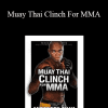 Anderson Silva - Muay Thai Clinch For MMA