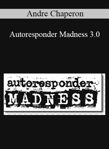 Andre Chaperon - Autoresponder Madness 3.0 (Copy)