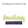 Andrea Butje - Aromatherapy For Natural Living