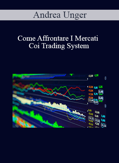 Andrea Unger - Come Affrontare I Mercati Coi Trading System