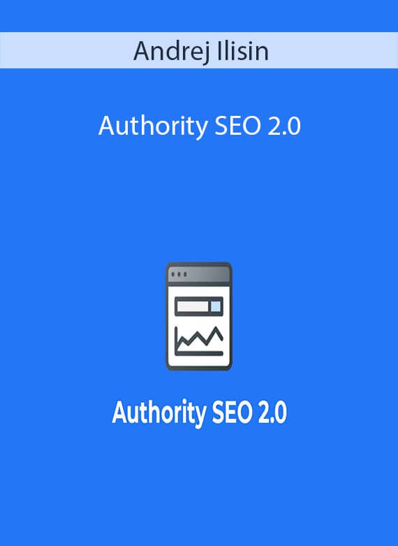 Andrej Ilisin - Authority SEO 2.0