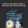 Andrew Harvey - Embrace the Dark Night to Become the Phoenix Rising