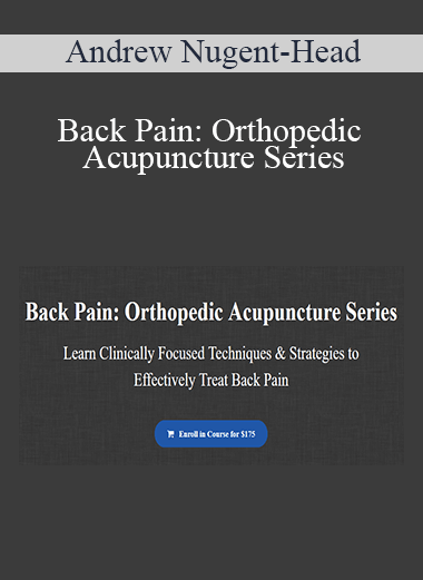 Andrew Nugent-Head - Back Pain: Orthopedic Acupuncture Series