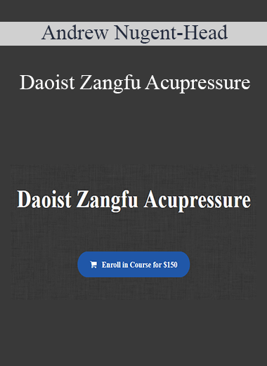 Andrew Nugent-Head - Daoist Zangfu Acupressure