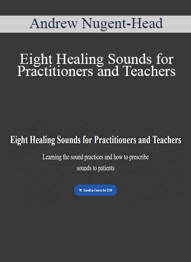 Andrew Nugent-Head - Eight Healing Sounds for Practitioners and Teachers