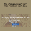 Andrew Nugent-Head - Ma Danyang Heavenly Star Points in the Clinic