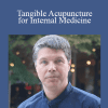 Andrew Nugent-Head - Tangible Acupuncture for Internal Medicine