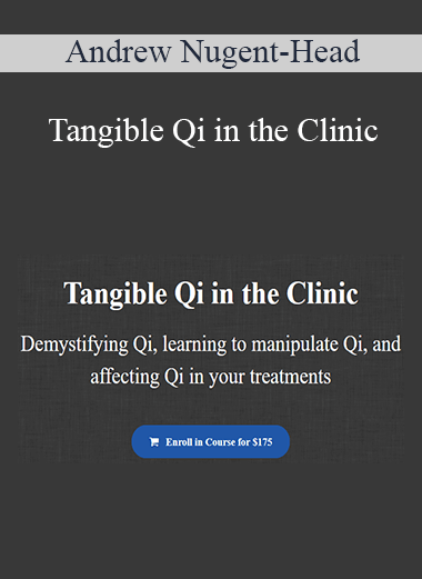 Andrew Nugent-Head - Tangible Qi in the Clinic