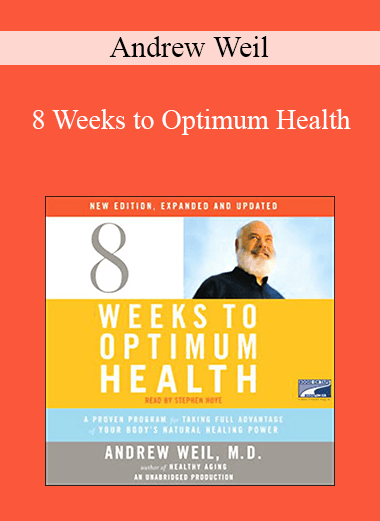 Andrew Weil - 8 Weeks to Optimum Health