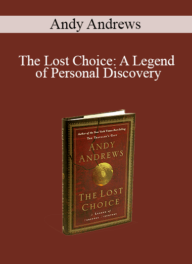 Andy Andrews - The Lost Choice: A Legend of Personal Discovery