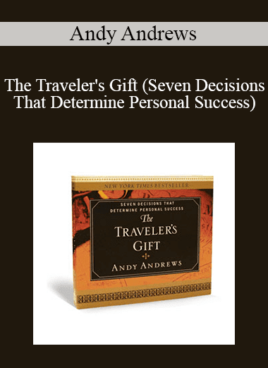 Andy Andrews - The Traveler's Gift (Seven Decisions That Determine Personal Success)