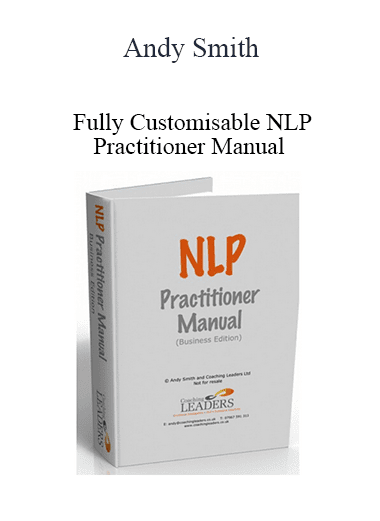 Andy Smith - Fully Customisable NLP Practitioner Manual