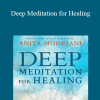 Anita Moorjani - Deep Meditation for Healing