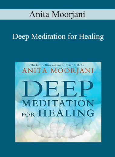 Anita Moorjani - Deep Meditation for Healing