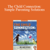 Ann Corwin - The Child Connection: Simple Parenting Solutions