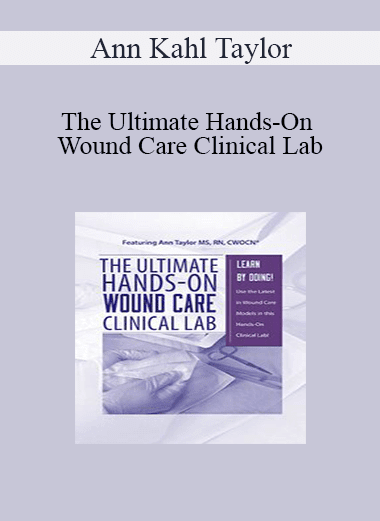 Joan Junkin - The Ultimate Hands-On Wound Care Clinical Lab