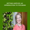 [Download Now] Ann Weiser Cornell – Getting Unstuck An Introduction to Focusing