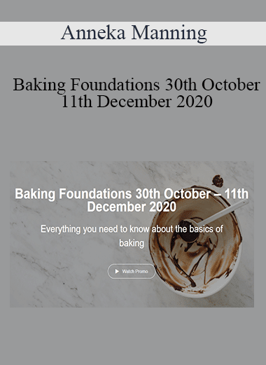 Anneka Manning - Baking Foundations 30th October – 11th December 2020