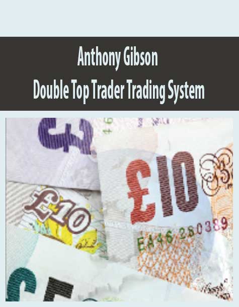 Anthony Gibson – Double Top Trader Trading System