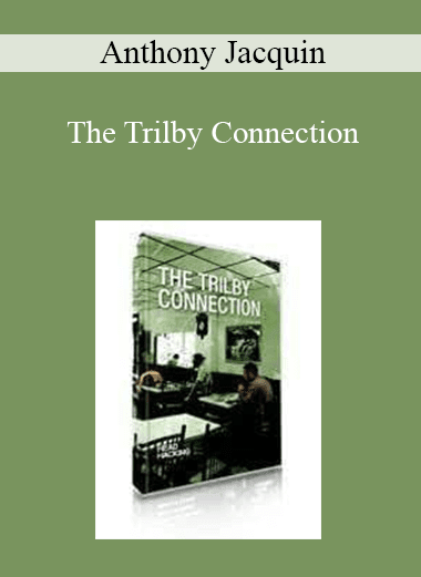 Anthony Jacquin - The Trilby Connection