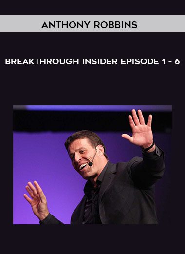 Breakthrough Insider - Episode 1 - 6 - Anthony Robbins