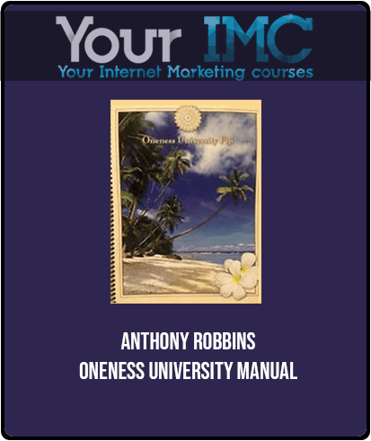 [Download Now] Anthony Robbins - Oneness University Manual