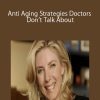 Anti Aging Strategies Doctors Don’t Talk About