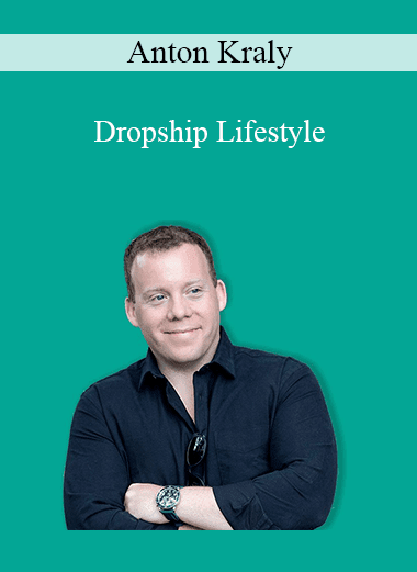 Dropship Lifestyle - Anton Kraly