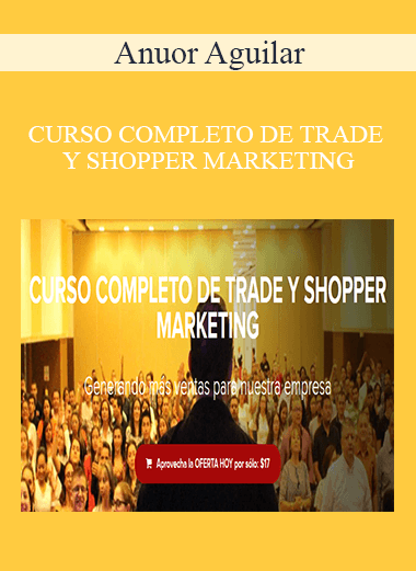 Anuor Aguilar - CURSO COMPLETO DE TRADE Y SHOPPER MARKETING