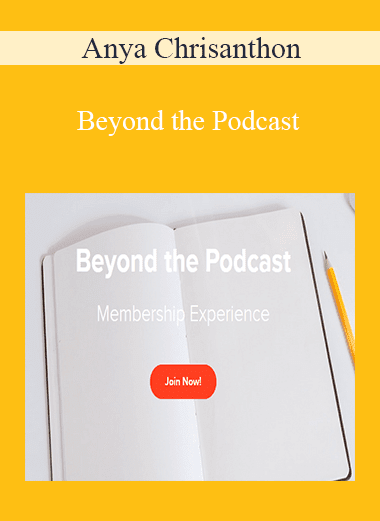 Anya Chrisanthon - Beyond the Podcast