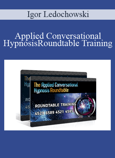 Applied Conversational Hypnosis Roundtable Training - Igor Ledochowski