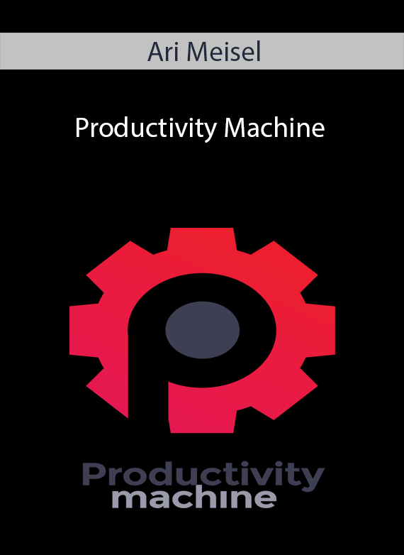 Ari Meisel - Productivity Machine