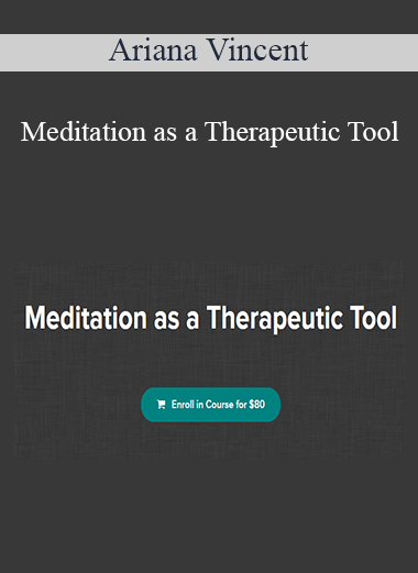 Ariana Vincent - Meditation as a Therapeutic Tool