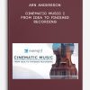 [Download Now] Arn Andersson - Cinematic Music I From Idea To Finished Recording