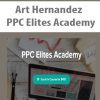 [Download Now] Art Hernandez - PPC Elites Academy