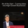 Art of the Start – Turning Ideas into High-Growth Businesses