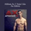 [Download Now] Athlean Ax 1 Train Like An Athlete