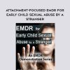 [Download Now] Attachment-Focused EMDR for Early Child Sexual Abuse by a Stranger – Laurel Parnell