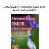 [Download Now] Attachment-Focused EMDR for Panic and Anxiety – Laurel Parnell