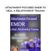 [Download Now] Attachment-Focused EMDR to Heal a Relationship Trauma – Laurel Parnell