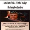 [Download Now] Audio Book Version – Mindful Trading: Mastering Your Emotions