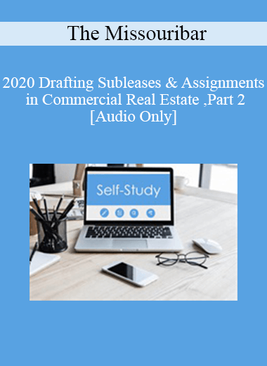 [Audio Download] The Missouribar - 2020 Drafting Subleases & Assignments in Commercial Real Estate