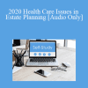 [Audio Download] The Missouribar - 2020 Health Care Issues in Estate Planning