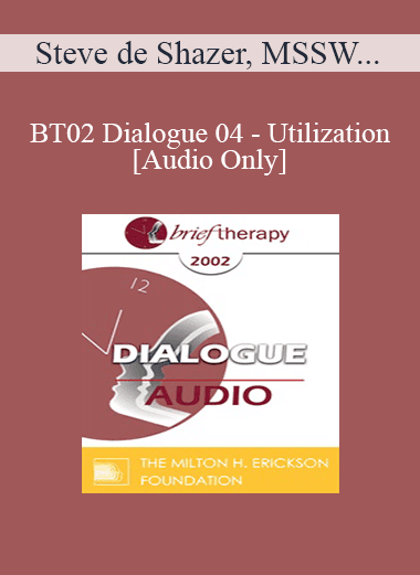 [Audio Download] BT02 Dialogue 04 - Utilization - Steve de Shazer