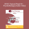 [Audio Download] BT02 Topical Panel 01 - Psychotherapy: Art or Science? - Steve Andreas