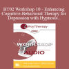 [Audio Download] BT02 Workshop 10 - Enhancing Cognitive-Behavioral Therapy for Depression with Hypnosis - Michael D. Yapko